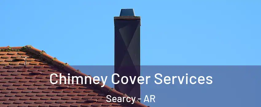  Chimney Cover Services Searcy - AR