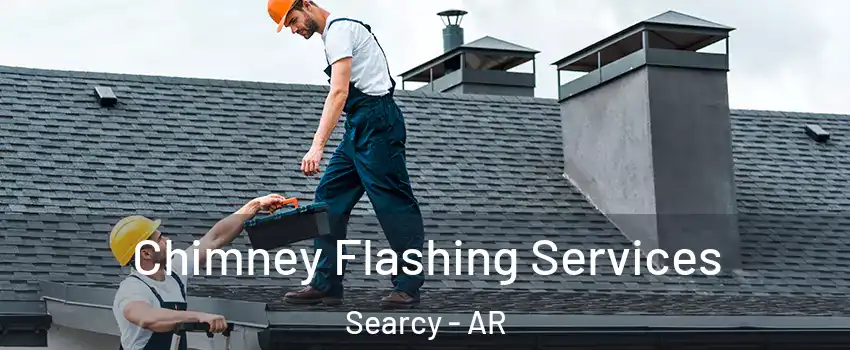 Chimney Flashing Services Searcy - AR