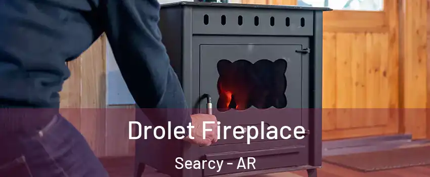 Drolet Fireplace Searcy - AR