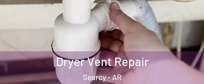  Dryer Vent Repair Searcy - AR