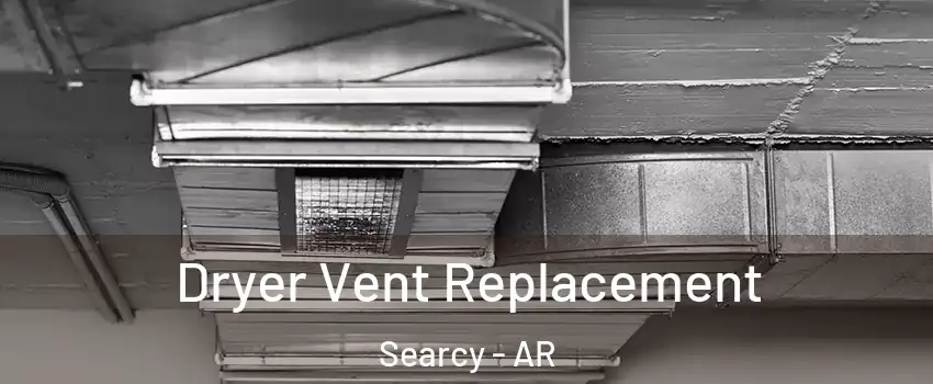  Dryer Vent Replacement Searcy - AR