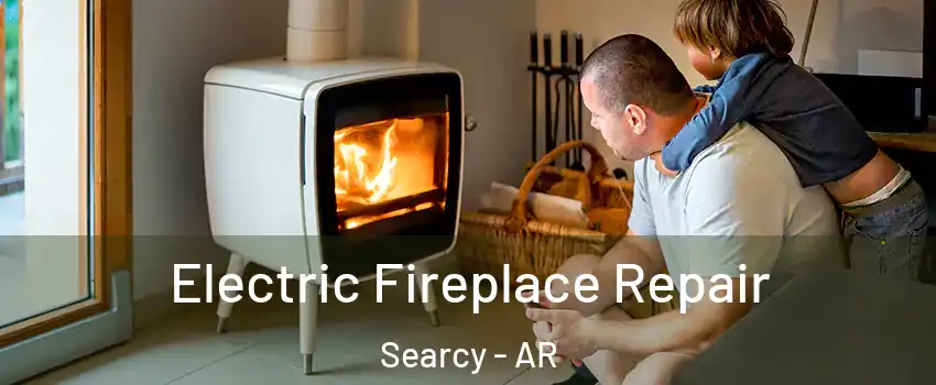  Electric Fireplace Repair Searcy - AR