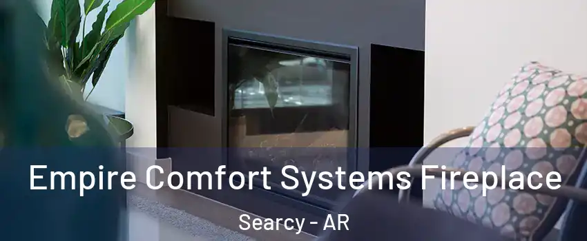  Empire Comfort Systems Fireplace Searcy - AR