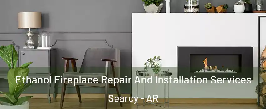  Ethanol Fireplace Repair And Installation Services Searcy - AR