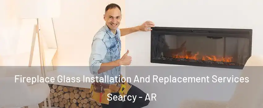  Fireplace Glass Installation And Replacement Services Searcy - AR