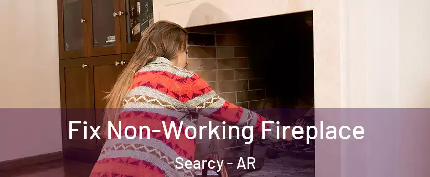  Fix Non-Working Fireplace Searcy - AR