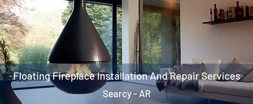  Floating Fireplace Installation And Repair Services Searcy - AR
