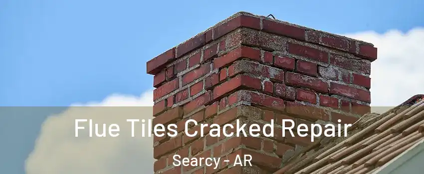  Flue Tiles Cracked Repair Searcy - AR