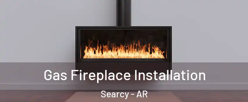  Gas Fireplace Installation Searcy - AR