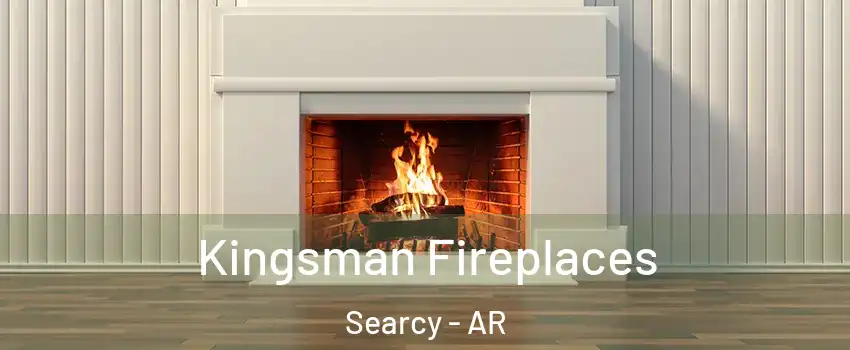  Kingsman Fireplaces Searcy - AR