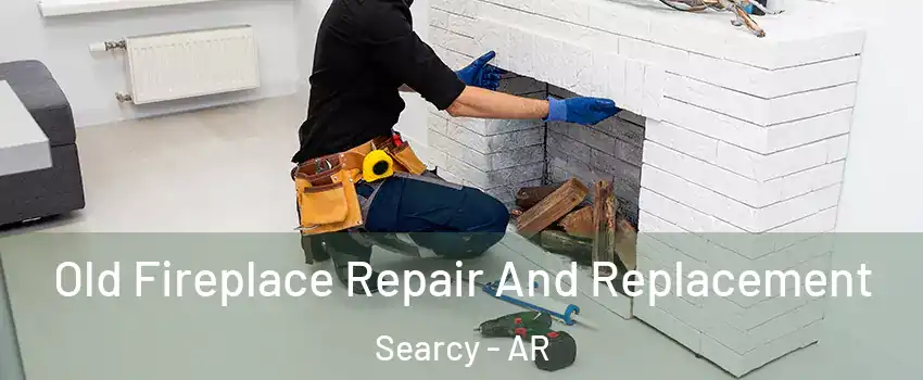  Old Fireplace Repair And Replacement Searcy - AR