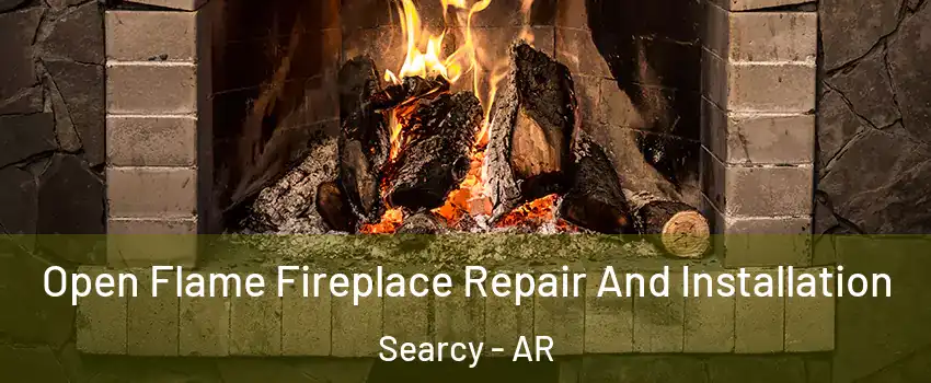  Open Flame Fireplace Repair And Installation Searcy - AR
