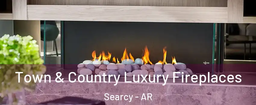  Town & Country Luxury Fireplaces Searcy - AR