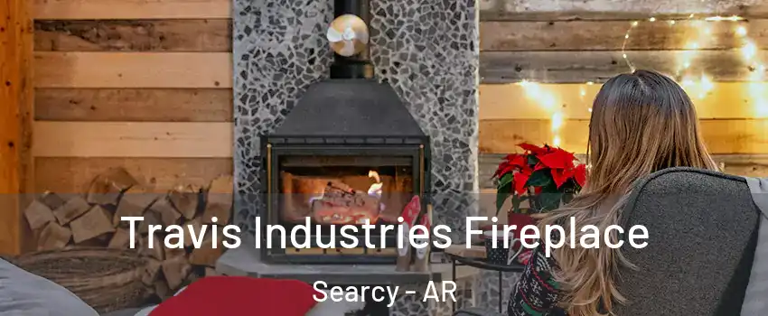  Travis Industries Fireplace Searcy - AR