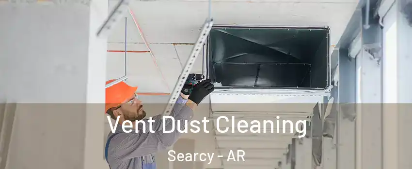  Vent Dust Cleaning Searcy - AR